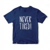 Never tired!